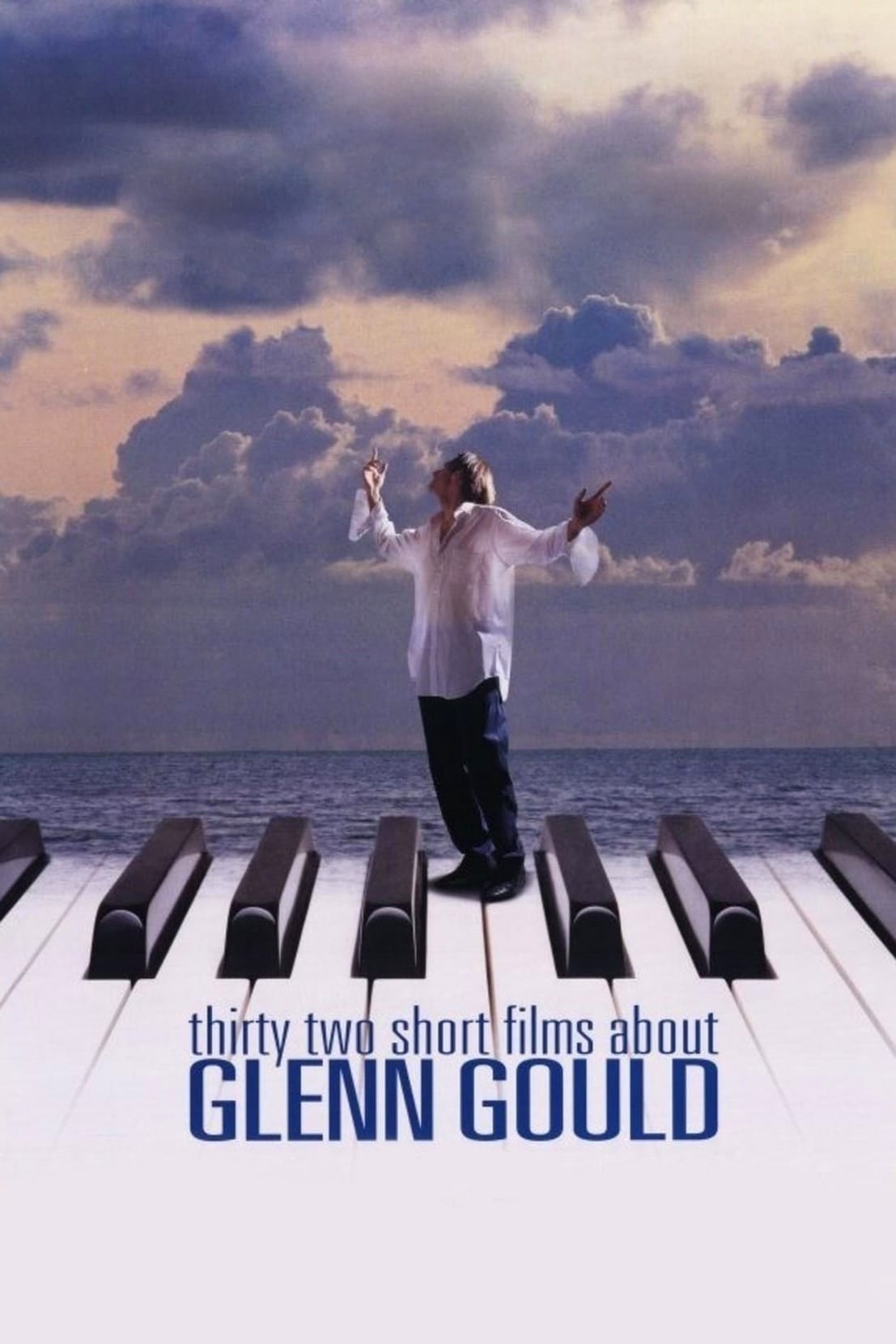 Thirty Two Short Films About Glenn Gould | Thirty Two Short Films About Glenn Gould