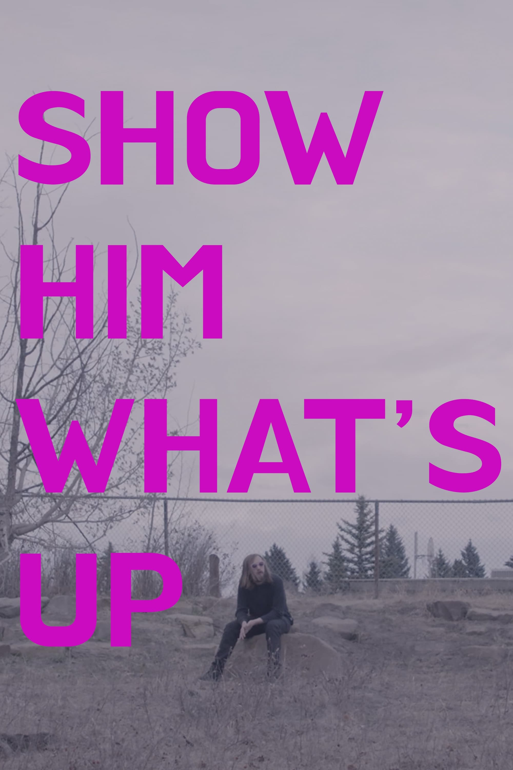 Show Him What's Up | Show Him What's Up