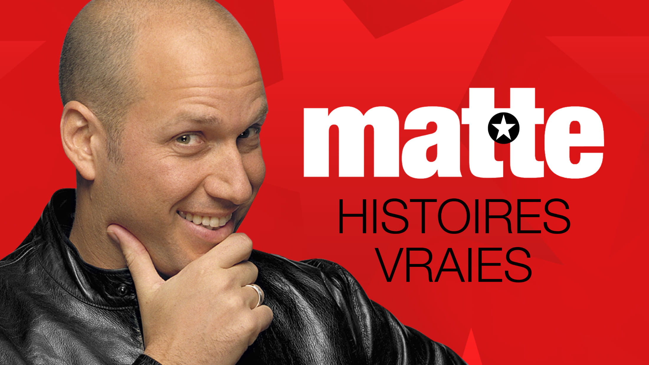 Martin Matte - Histoires vraies|Martin Matte - Histoires vraies