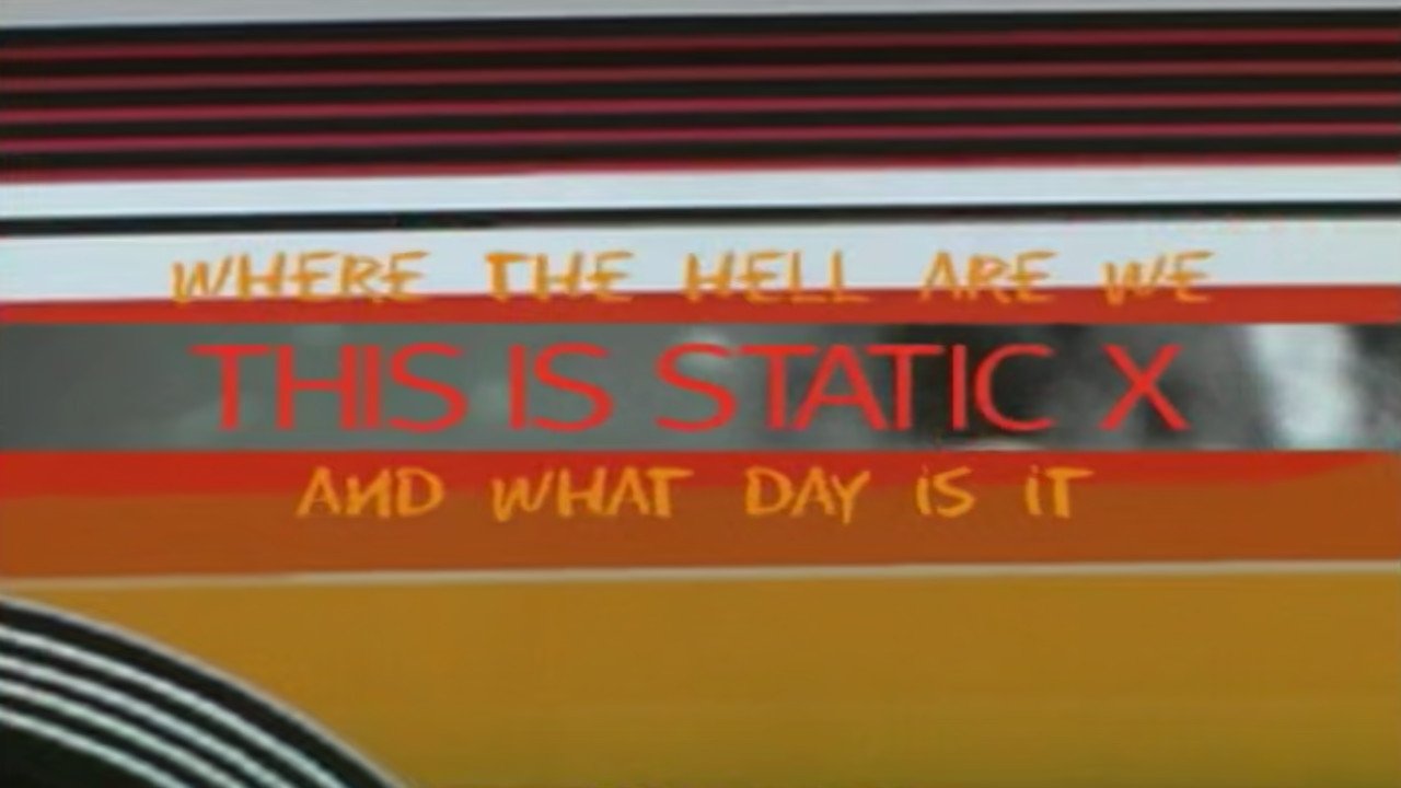 Where the Hell Are We and What Day Is It... This Is Static-X|Where the Hell Are We and What Day Is It... This Is Static-X