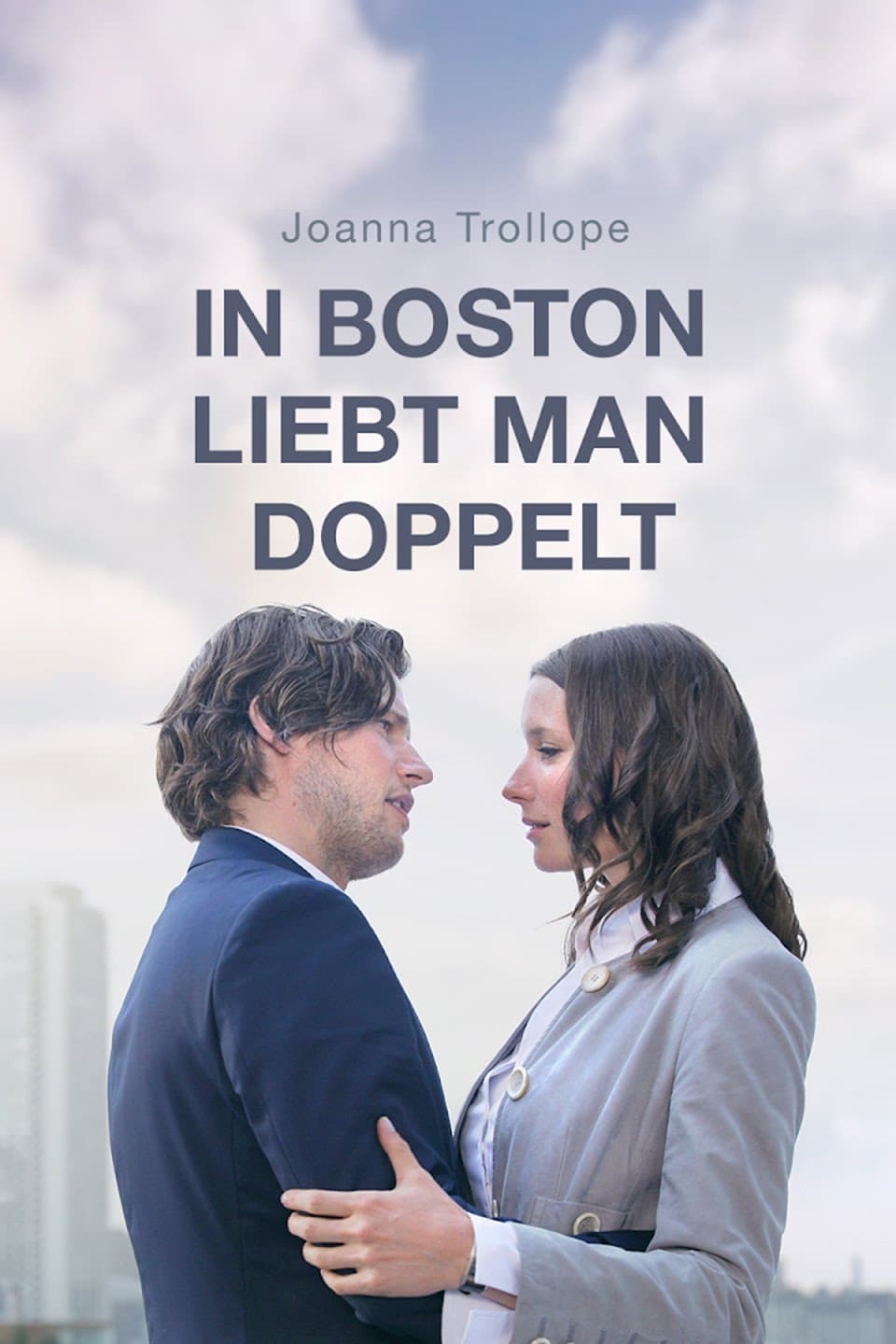 Joanna Trollope: In Boston liebt man doppelt | Joanna Trollope: In Boston liebt man doppelt