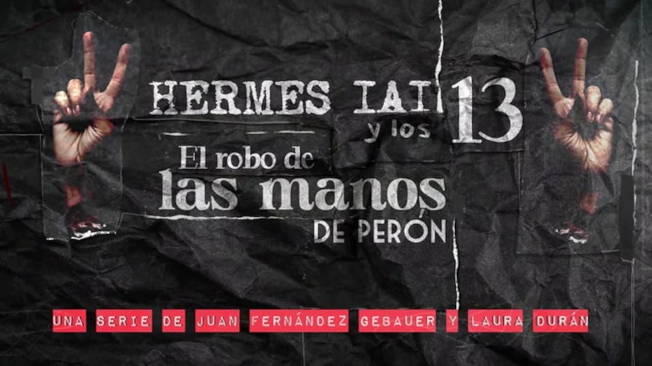 HERMES IAI y los 13: El robo de las manos de Perón|HERMES IAI y los 13: El robo de las manos de Perón