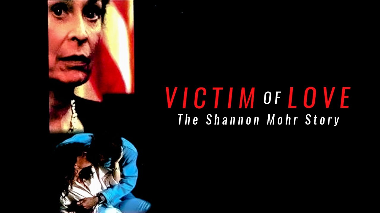Victim of Love: The Shannon Mohr Story|Victim of Love: The Shannon Mohr Story