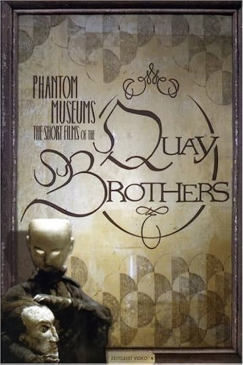 Phantom Museums: The Short Films of the Quay Brothers | Phantom Museums: The Short Films of the Quay Brothers