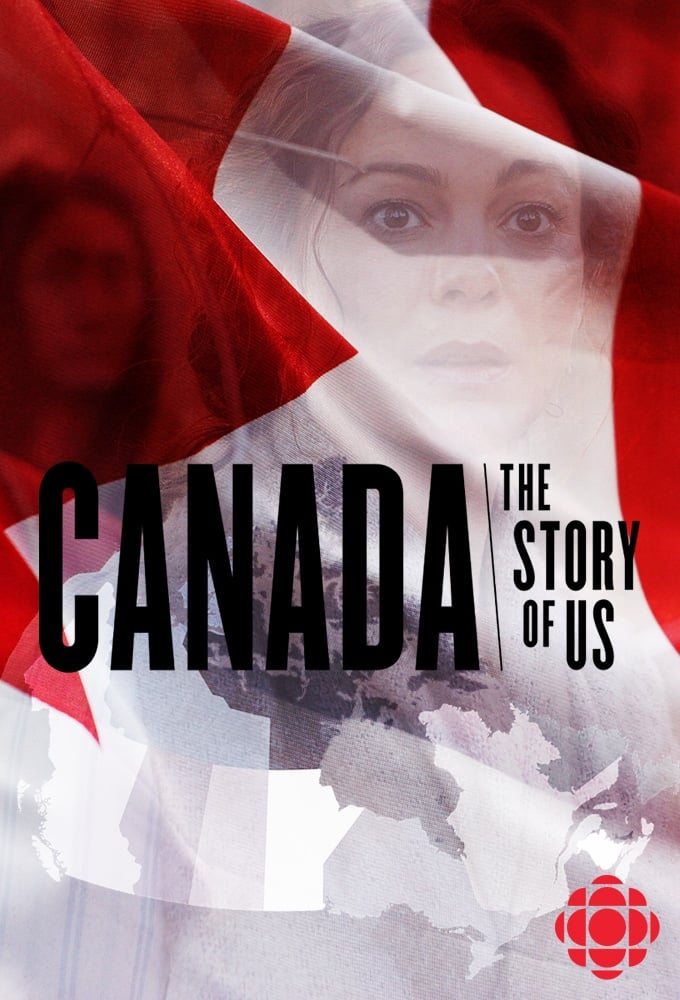 Canada: The Story of Us | Canada: The Story of Us