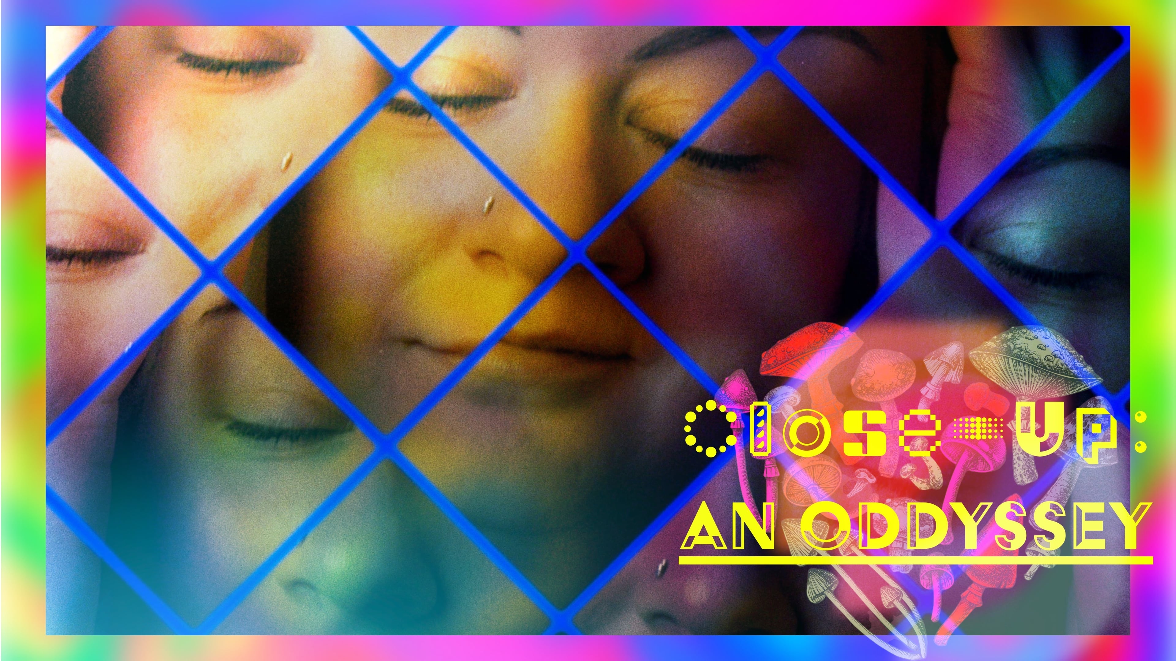 Close-Up: an oddyssey|Close-Up: an oddyssey