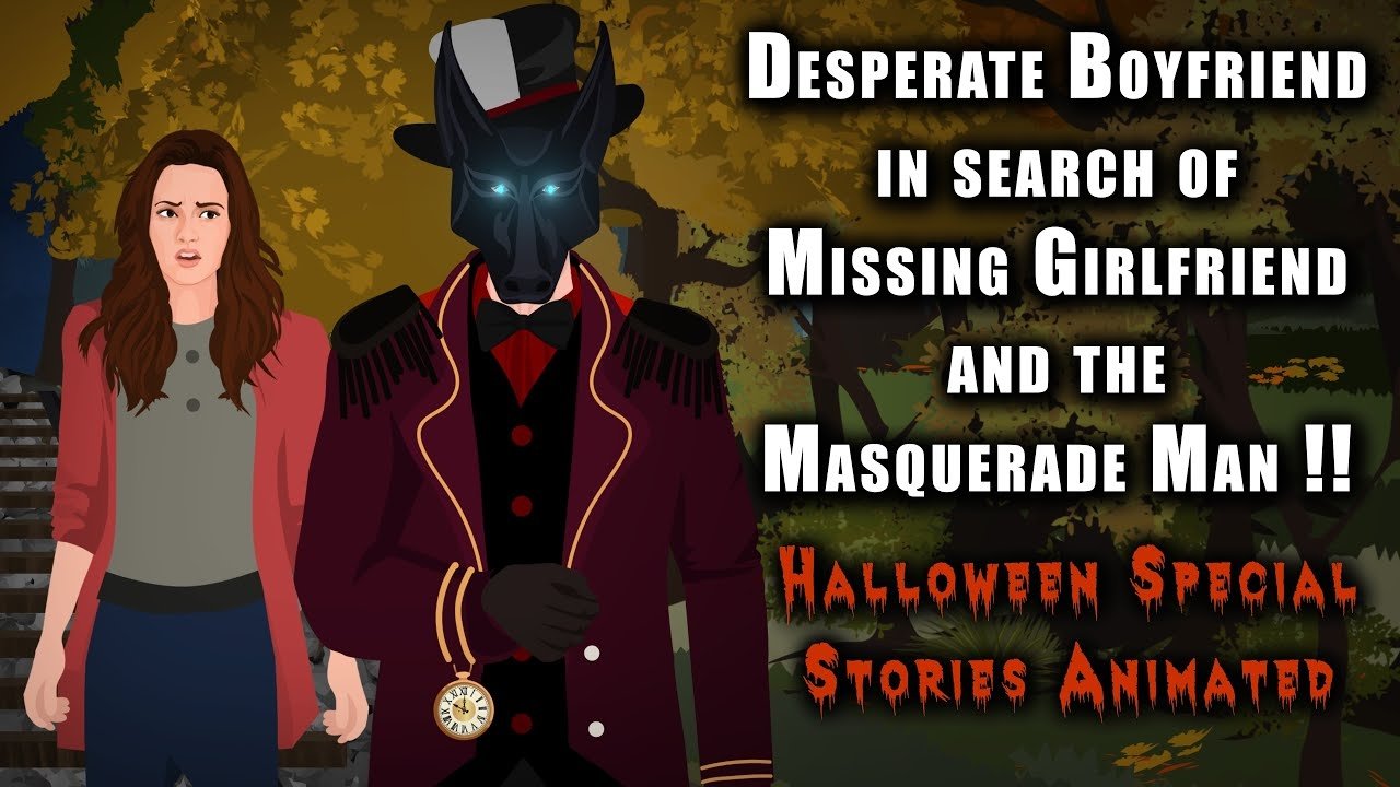 Desperate Boyfriend in search of Missing Girlfriend & the Masquerade Man !!|Desperate Boyfriend in search of Missing Girlfriend & the Masquerade Man !!