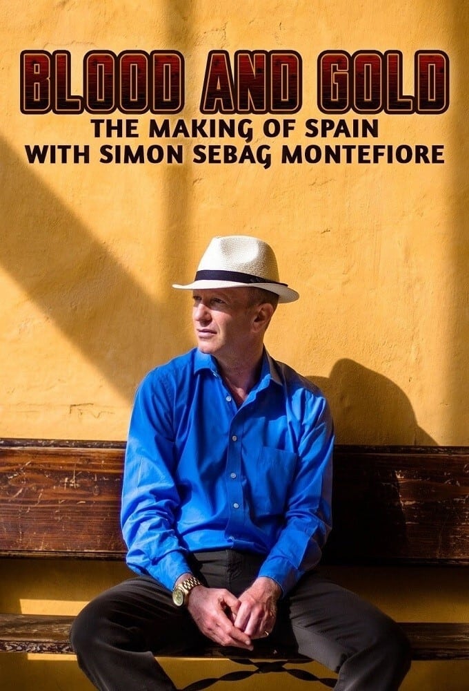 Blood and Gold: The Making of Spain with Simon Sebag Montefiore | Blood and Gold: The Making of Spain with Simon Sebag Montefiore