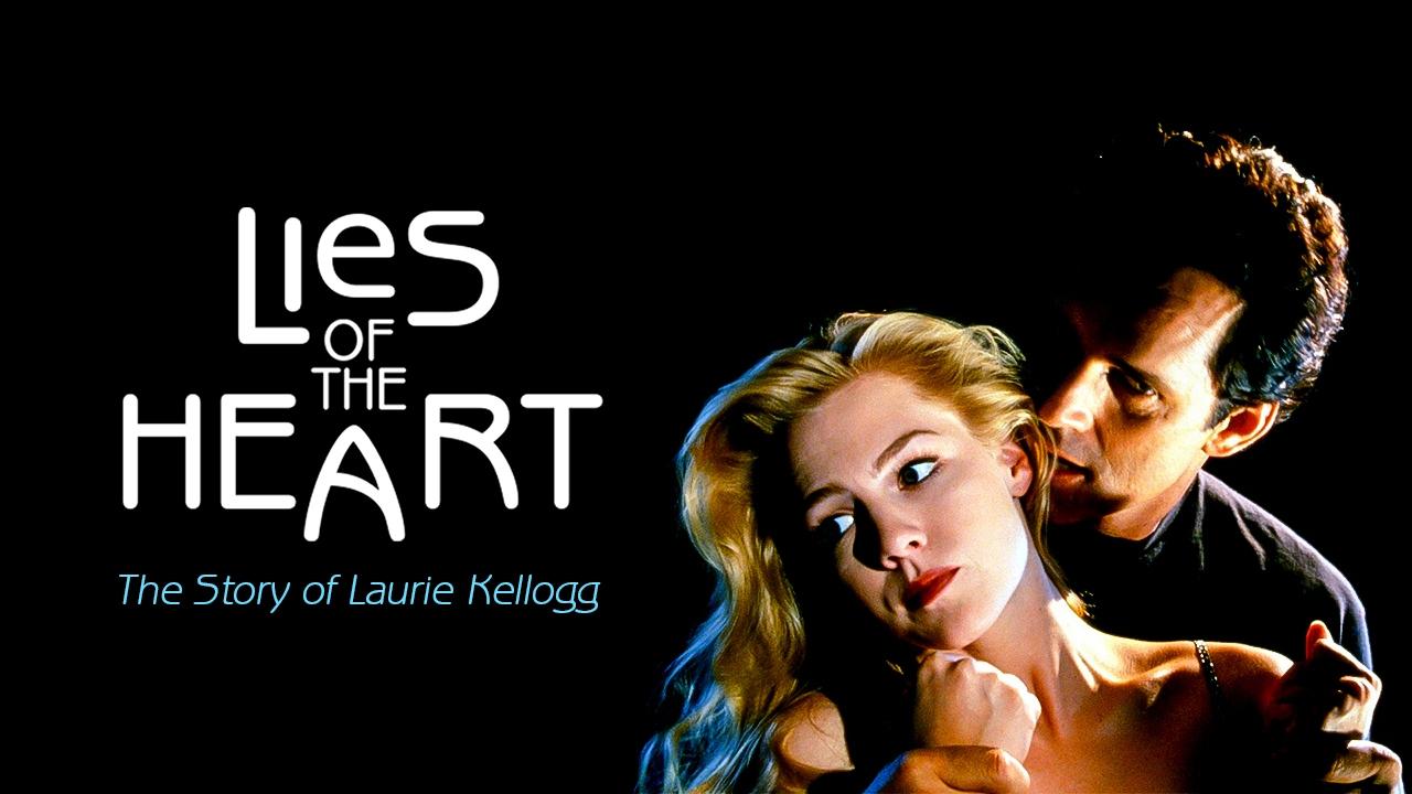 Lies of the Heart: The Story of Laurie Kellogg|Lies of the Heart: The Story of Laurie Kellogg