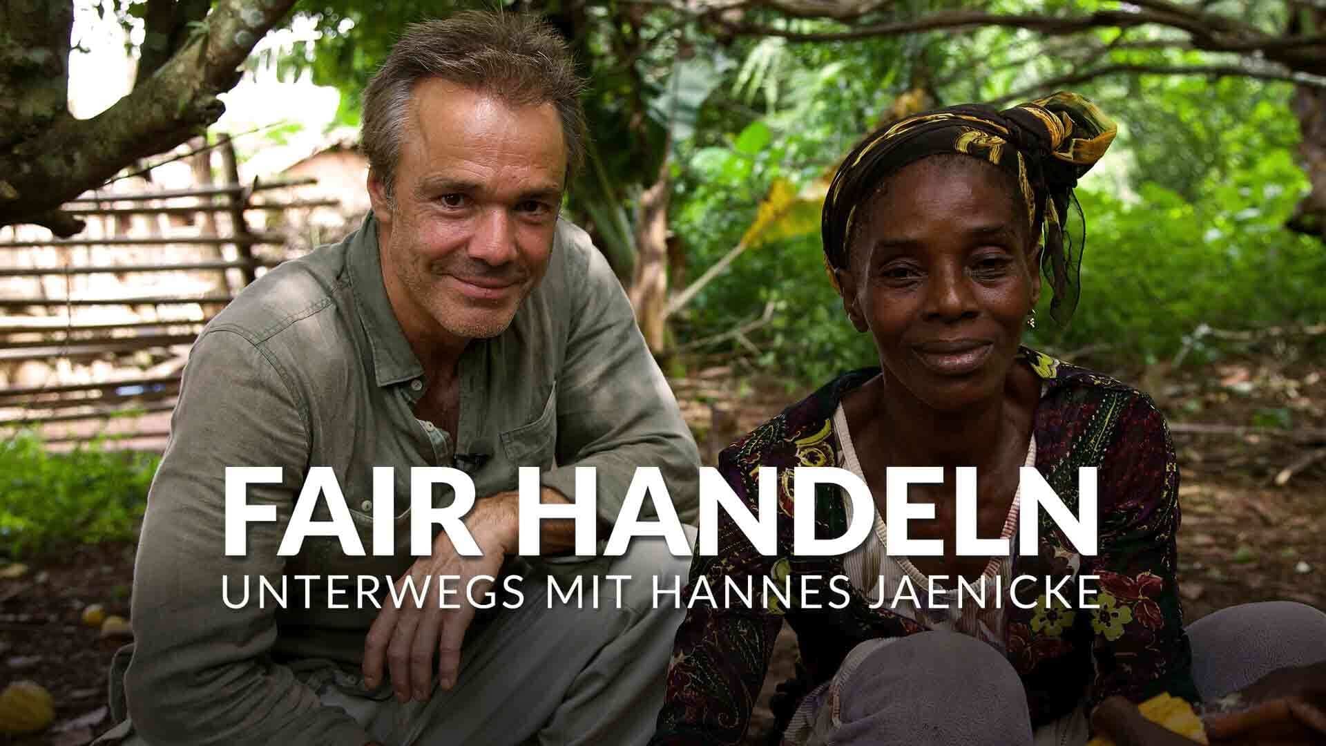 Fair handeln - Unterwegs mit Hannes Jaenicke|Fair handeln - Unterwegs mit Hannes Jaenicke