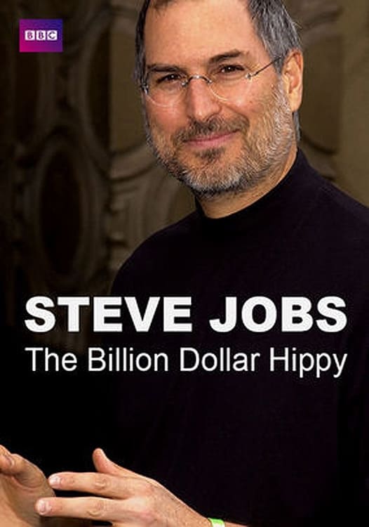 Steve Jobs: Billion Dollar Hippy | Steve Jobs: Billion Dollar Hippy