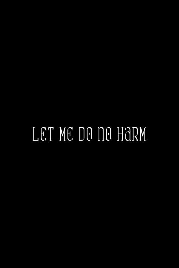 Let Me Do No Harm | Let Me Do No Harm