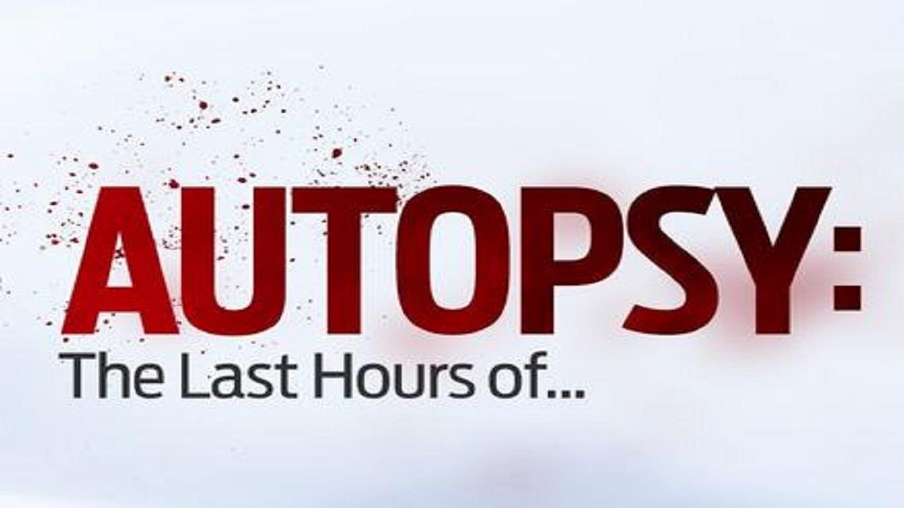 Autopsy: The Last Hours of...|Autopsy: The Last Hours of...