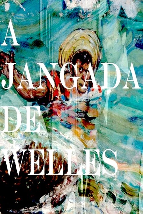 A Jangada de Welles | A Jangada de Welles