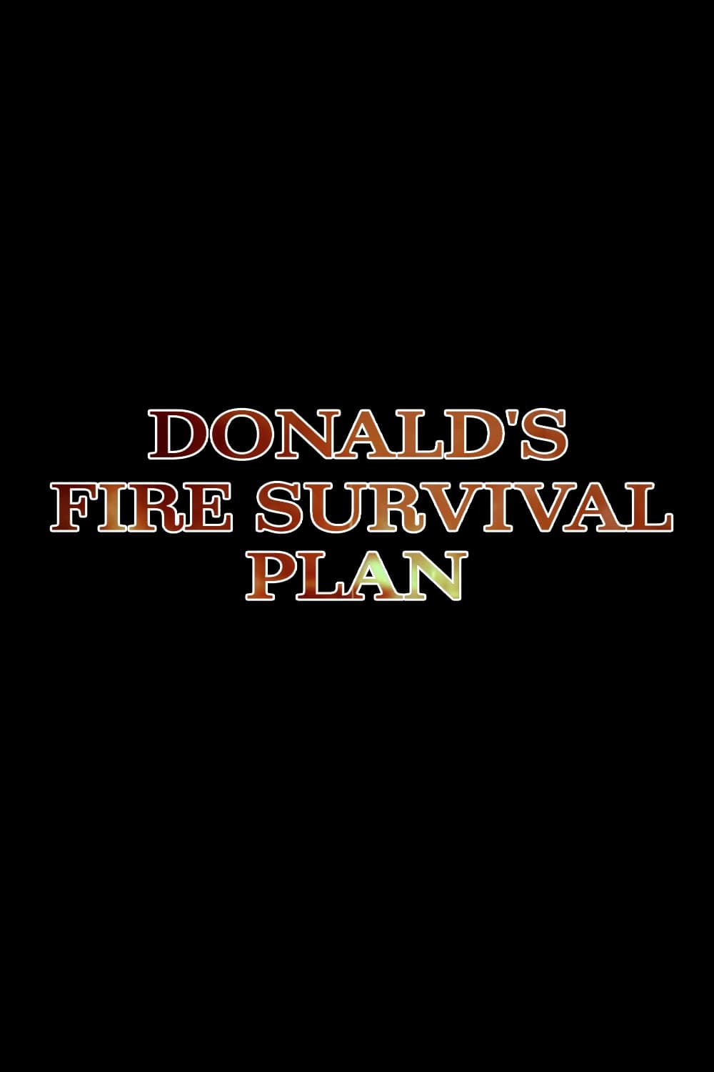 Donald's Fire Survival Plan | Donald's Fire Survival Plan