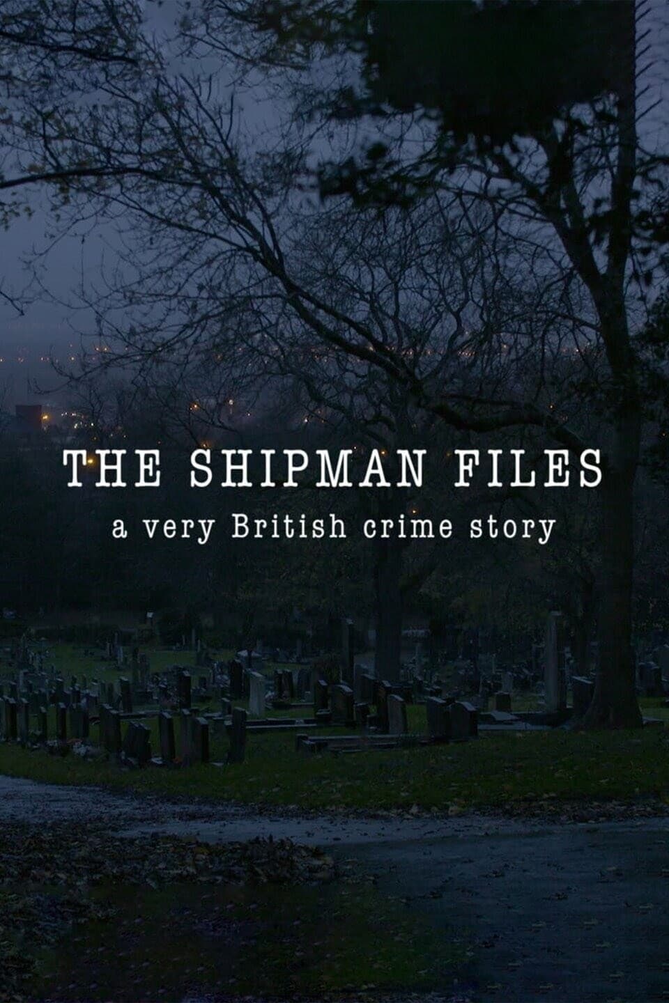 The Shipman Files: A Very British Crime Story | The Shipman Files: A Very British Crime Story