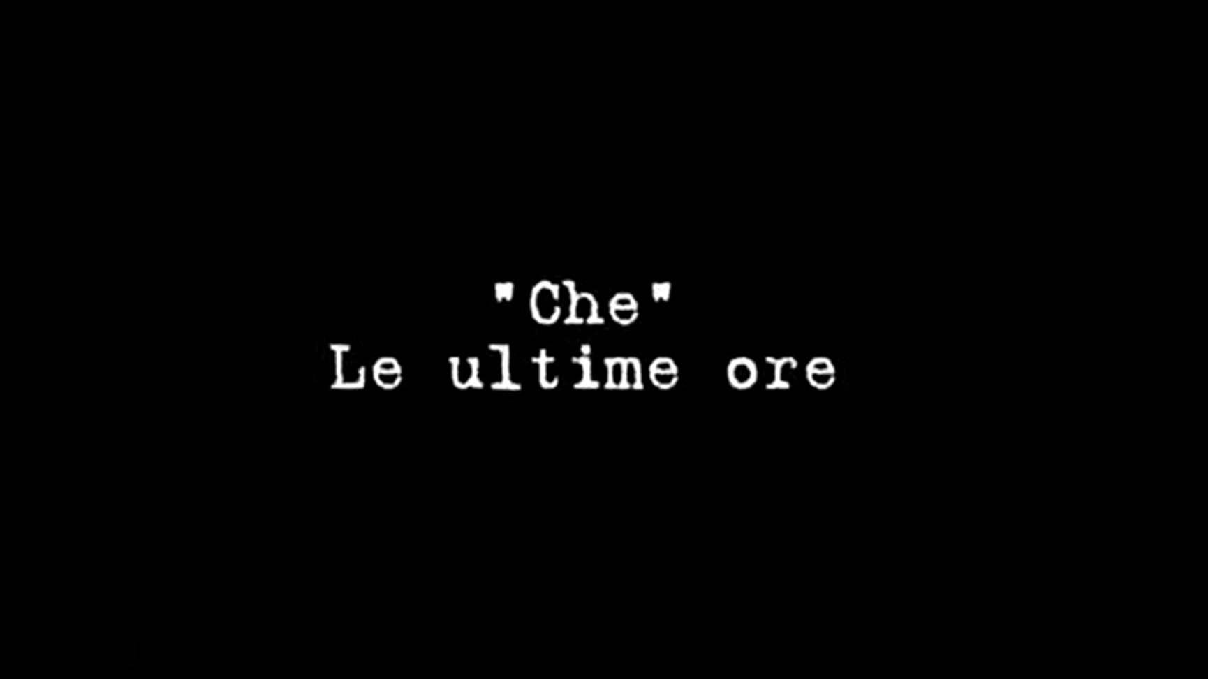 Le Ultime Ore del Che|Le Ultime Ore del Che