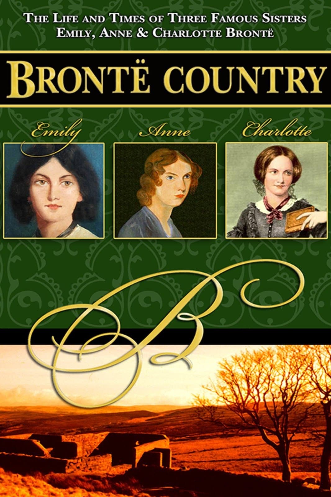 Brontë Country: The Story of Emily, Charlotte & Anne Brontë | Brontë Country: The Story of Emily, Charlotte & Anne Brontë