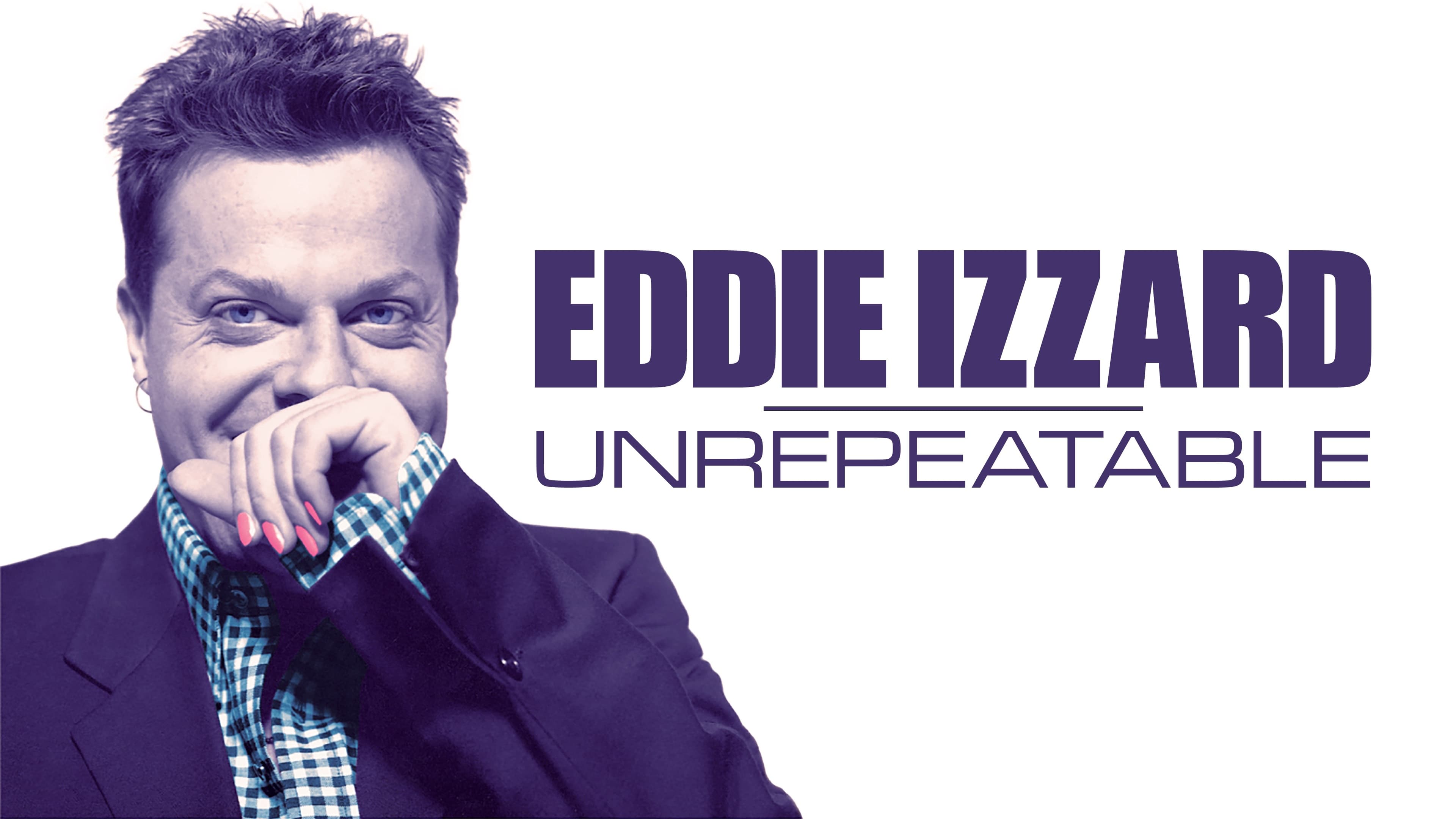 Eddie Izzard: Unrepeatable|Eddie Izzard: Unrepeatable