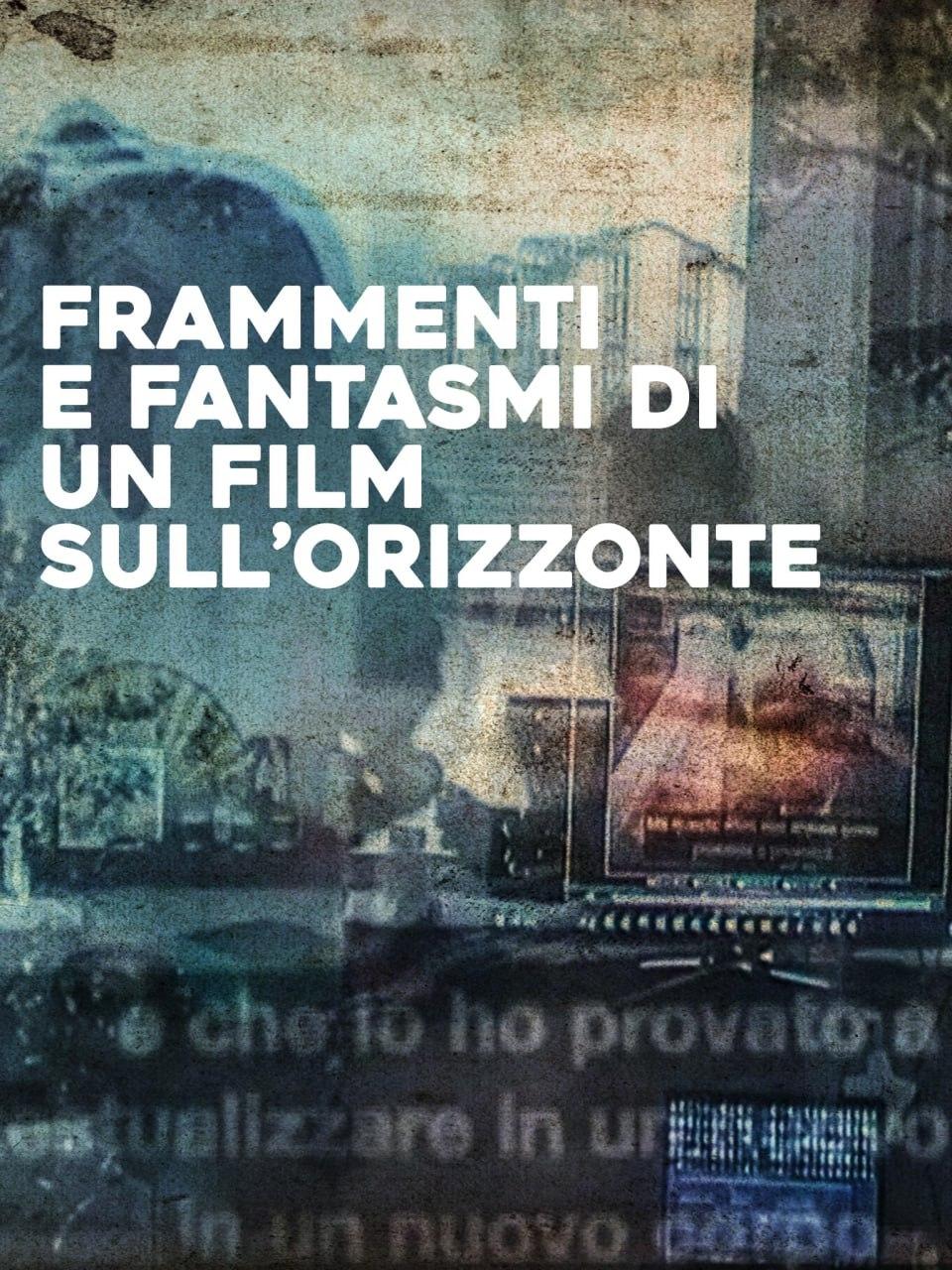 Frammenti e fantasmi di un film sull'Orizzonte | Frammenti e fantasmi di un film sull'Orizzonte