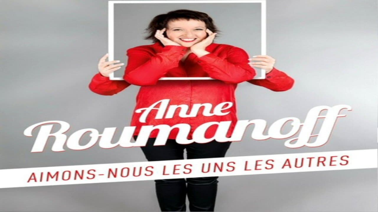 Anne Roumanoff : Aimons-nous les uns les autres|Anne Roumanoff : Aimons-nous les uns les autres