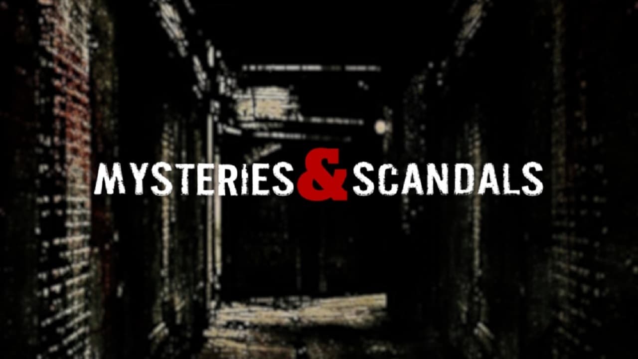 Mysteries & Scandals|Mysteries & Scandals