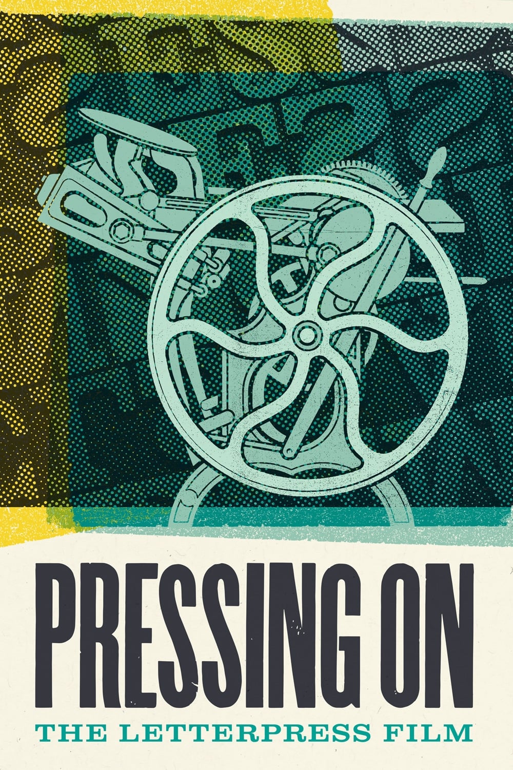 Pressing On: The Letterpress Film | Pressing On: The Letterpress Film