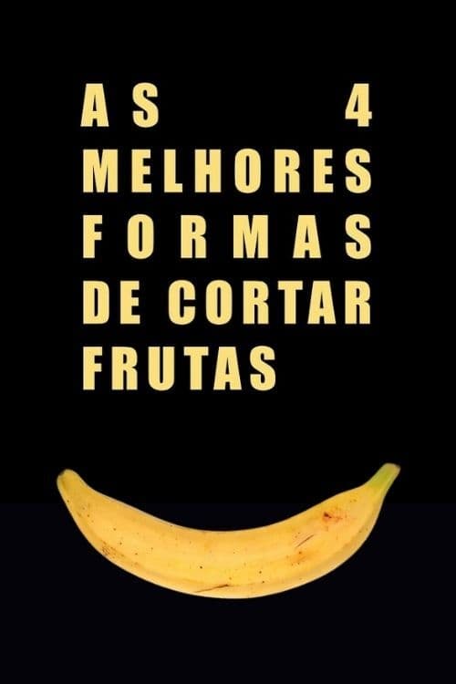 As 4 Melhores Formas de Cortar Frutas | As 4 Melhores Formas de Cortar Frutas