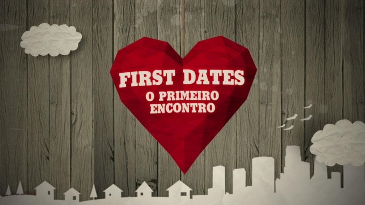 First Dates - O Primeiro Encontro|First Dates - O Primeiro Encontro