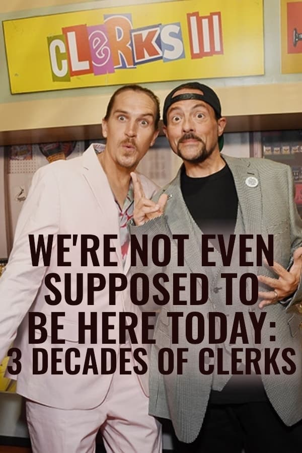 We're Not Even Supposed to Be Here Today: 3 Decades of Clerks | We're Not Even Supposed to Be Here Today: 3 Decades of Clerks