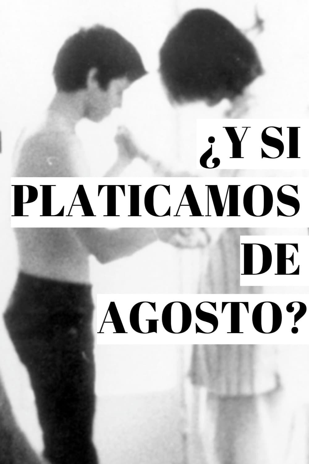 ¿Y si Platicamos de Agosto? | ¿Y si Platicamos de Agosto?