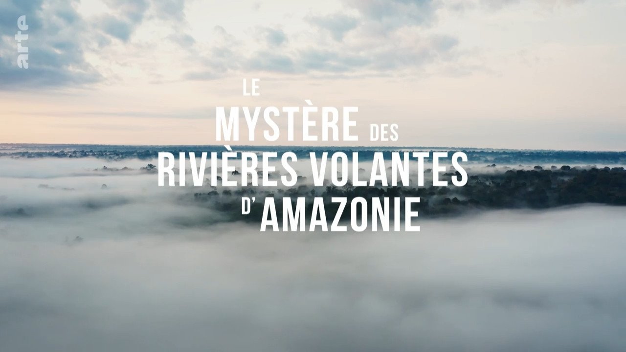 Le Mystère des rivières volantes d'Amazonie|Le Mystère des rivières volantes d'Amazonie