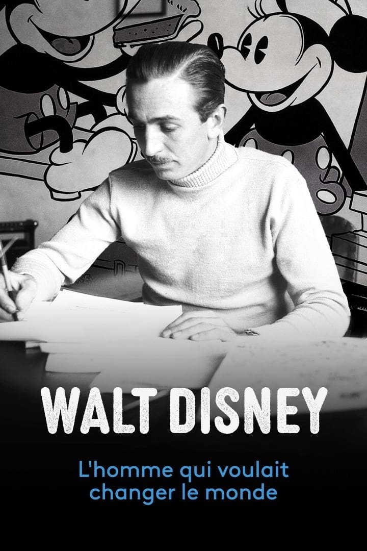 Walt Disney, l'homme qui voulait changer le monde | Walt Disney, l'homme qui voulait changer le monde