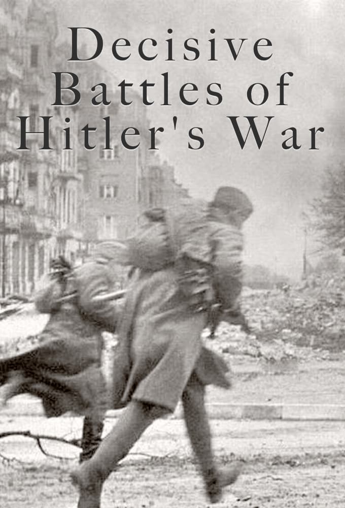 Decisive Battles of Hitler's War | Decisive Battles of Hitler's War