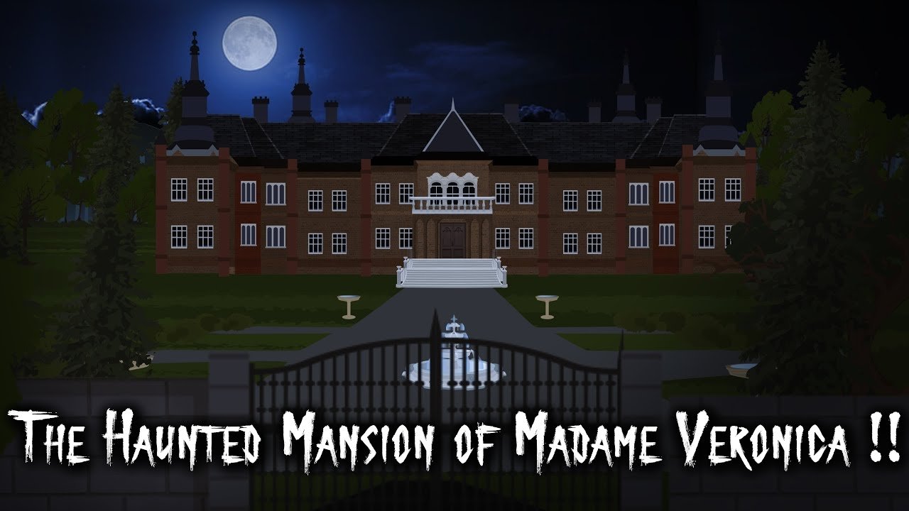 The Haunted Mansion of Madame Veronica !!|The Haunted Mansion of Madame Veronica !!