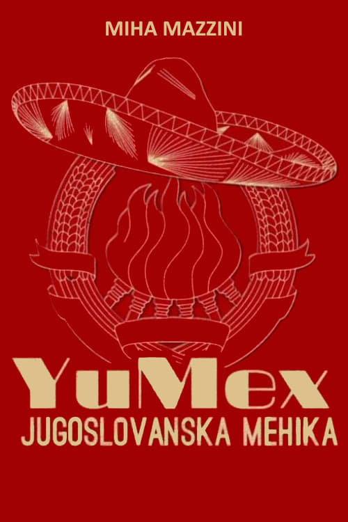 YuMex, Jugoslovanska Mehika | YuMex, Jugoslovanska Mehika