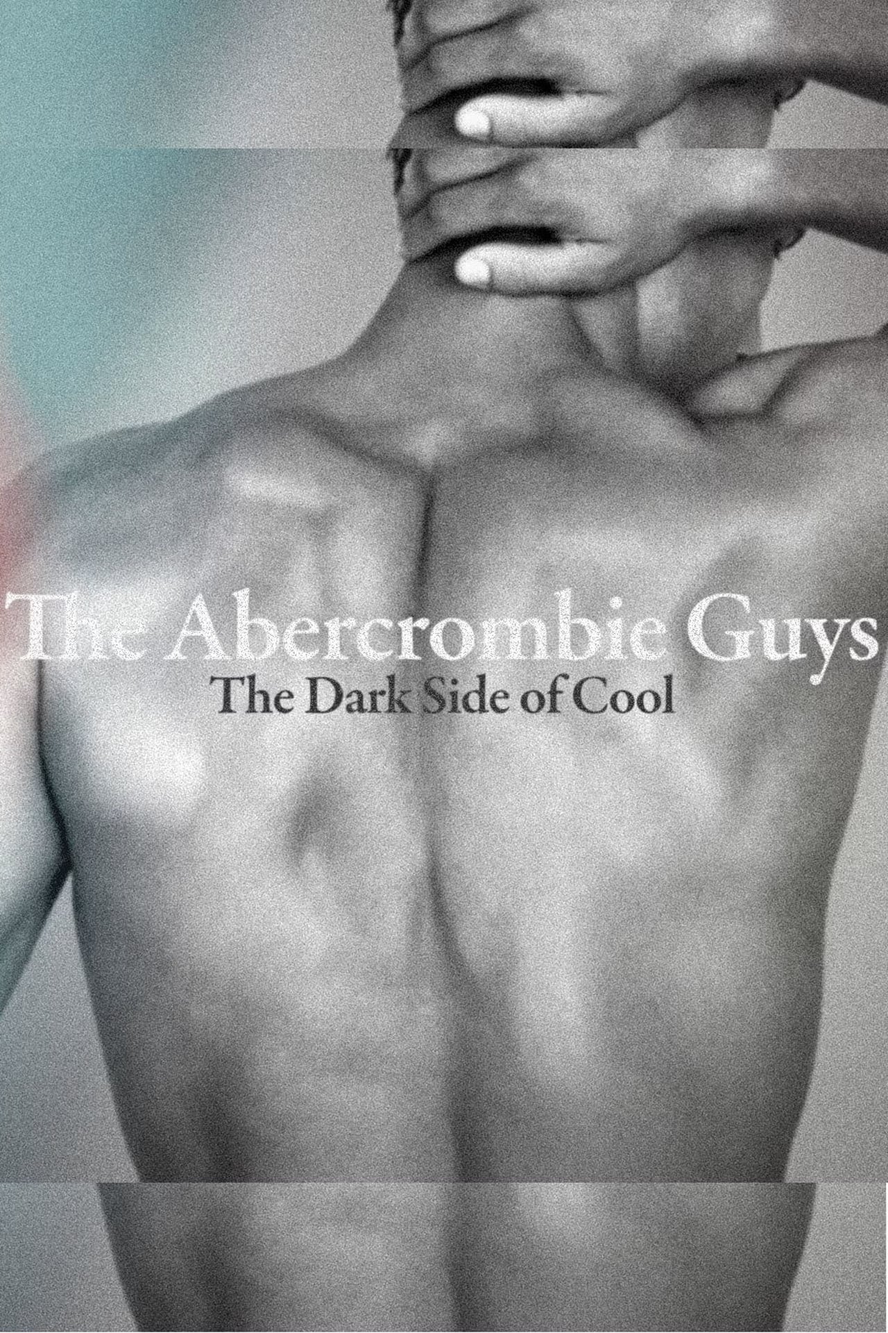 The Abercrombie Guys: The Dark Side of Cool | The Abercrombie Guys: The Dark Side of Cool