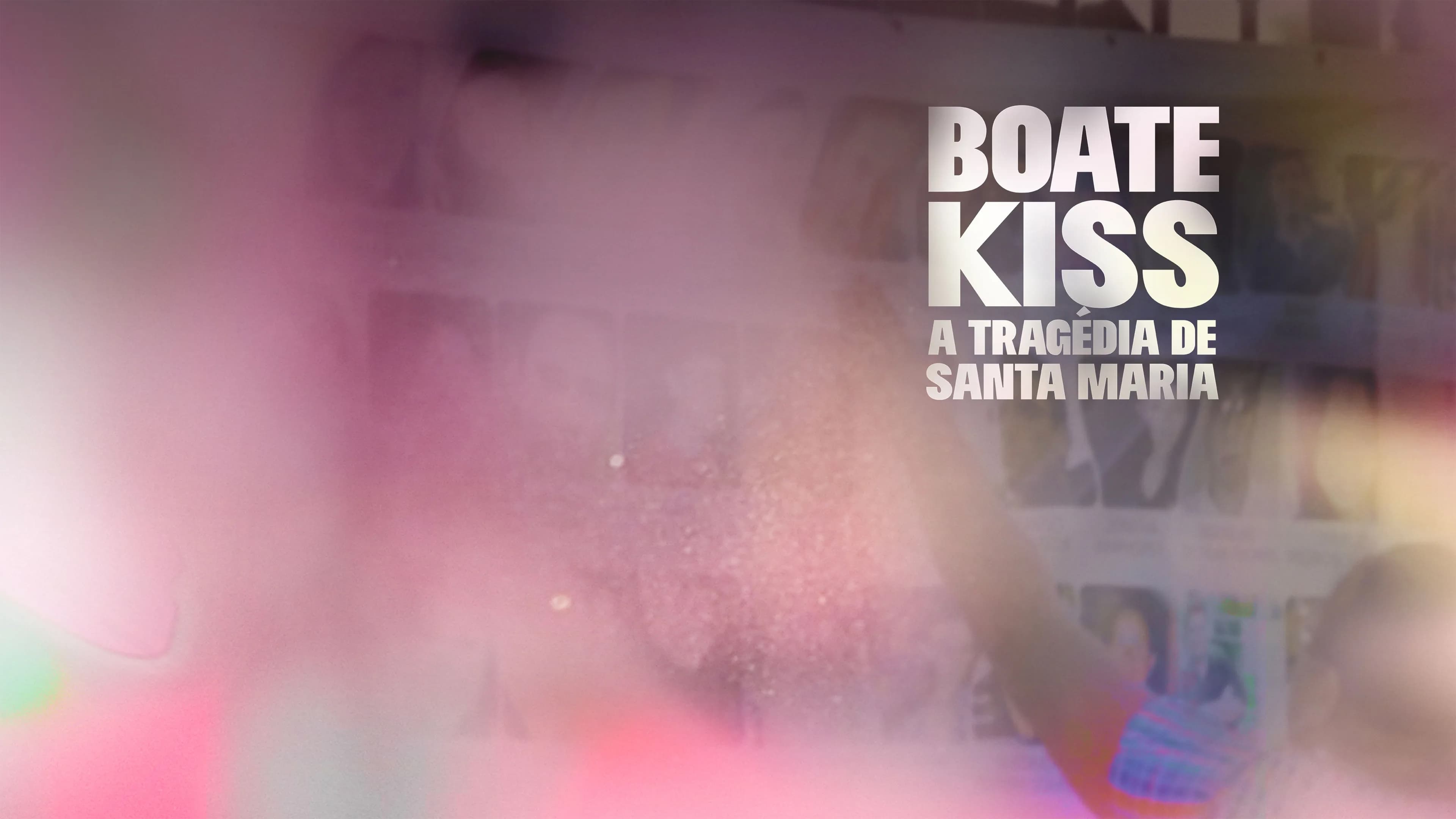 Boate Kiss: A Tragédia de Santa Maria|Boate Kiss: A Tragédia de Santa Maria