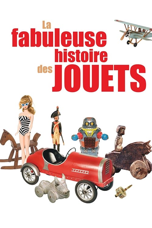 La fabuleuse histoire des jouets | La fabuleuse histoire des jouets