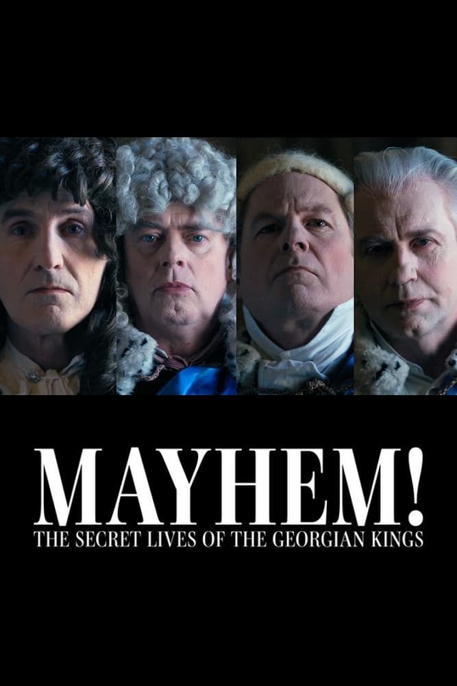 Mayhem! The Secret Lives of the Georgian Kings | Mayhem! The Secret Lives of the Georgian Kings