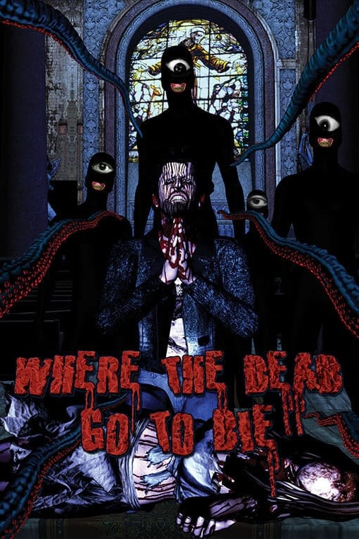 Where the Dead Go to Die | Where the Dead Go to Die