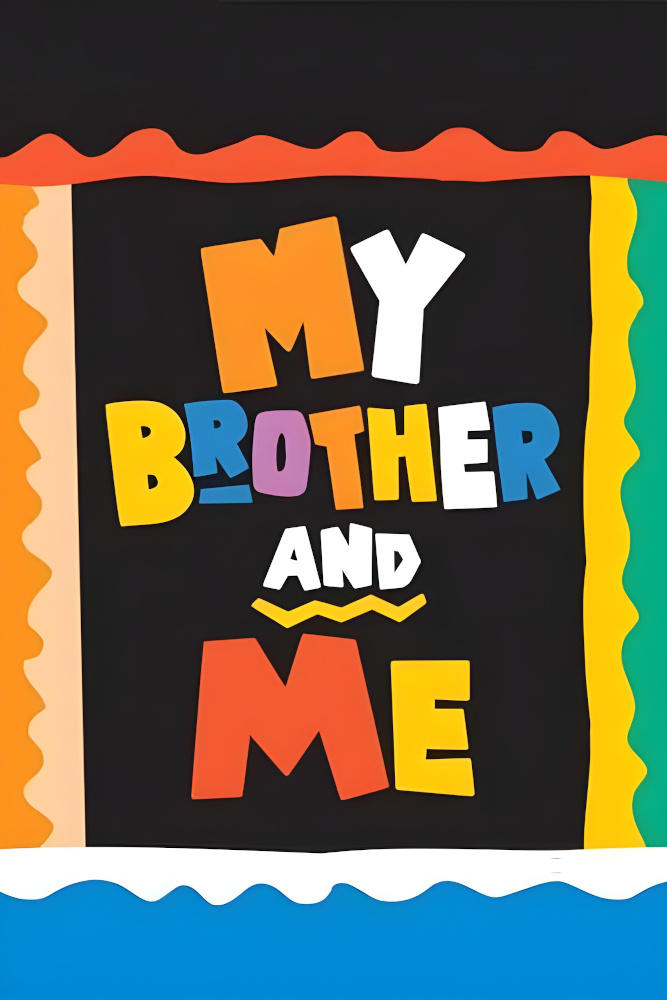 My Brother and Me | My Brother and Me