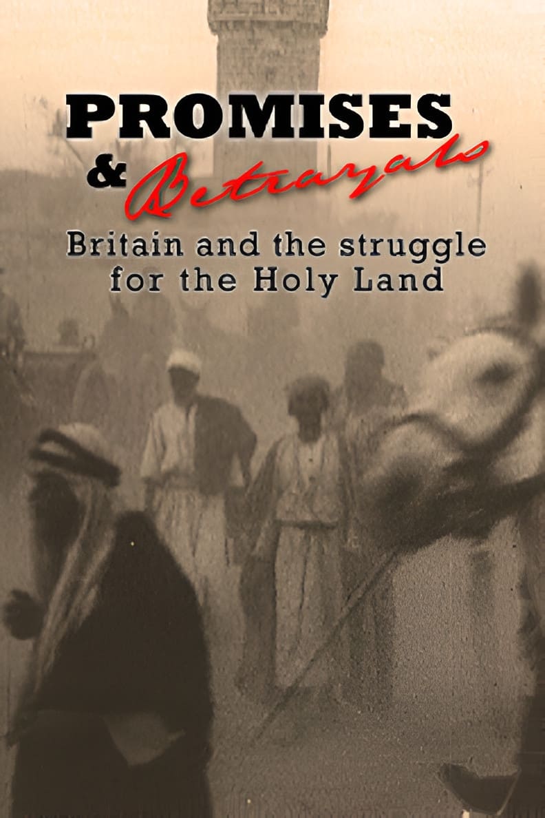 Promises & Betrayals: Britain and the Struggle for the Holy Land | Promises & Betrayals: Britain and the Struggle for the Holy Land