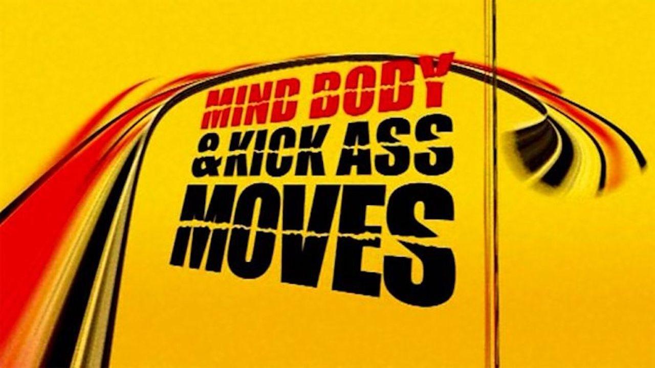 Mind, Body & Kick Ass Moves|Mind, Body & Kick Ass Moves