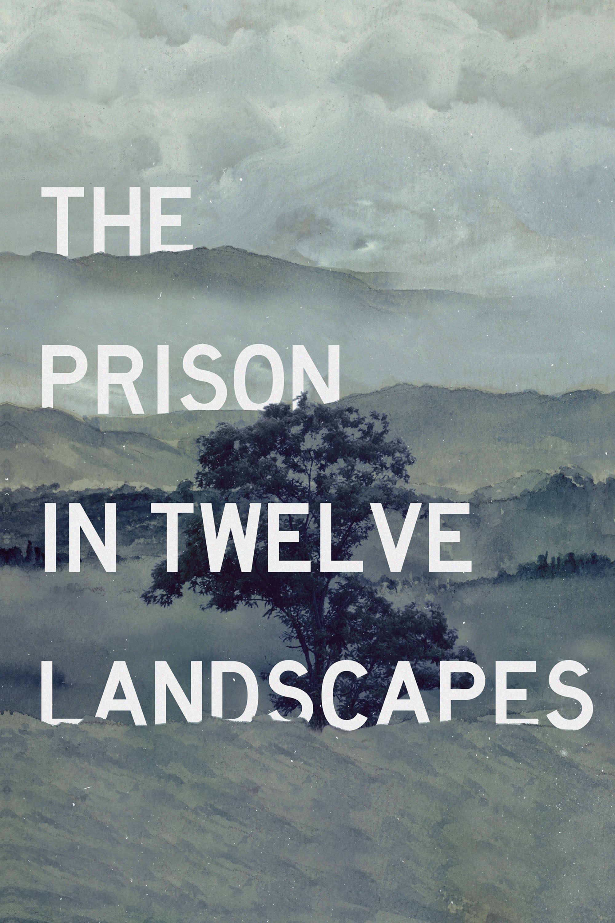 The Prison in Twelve Landscapes | The Prison in Twelve Landscapes