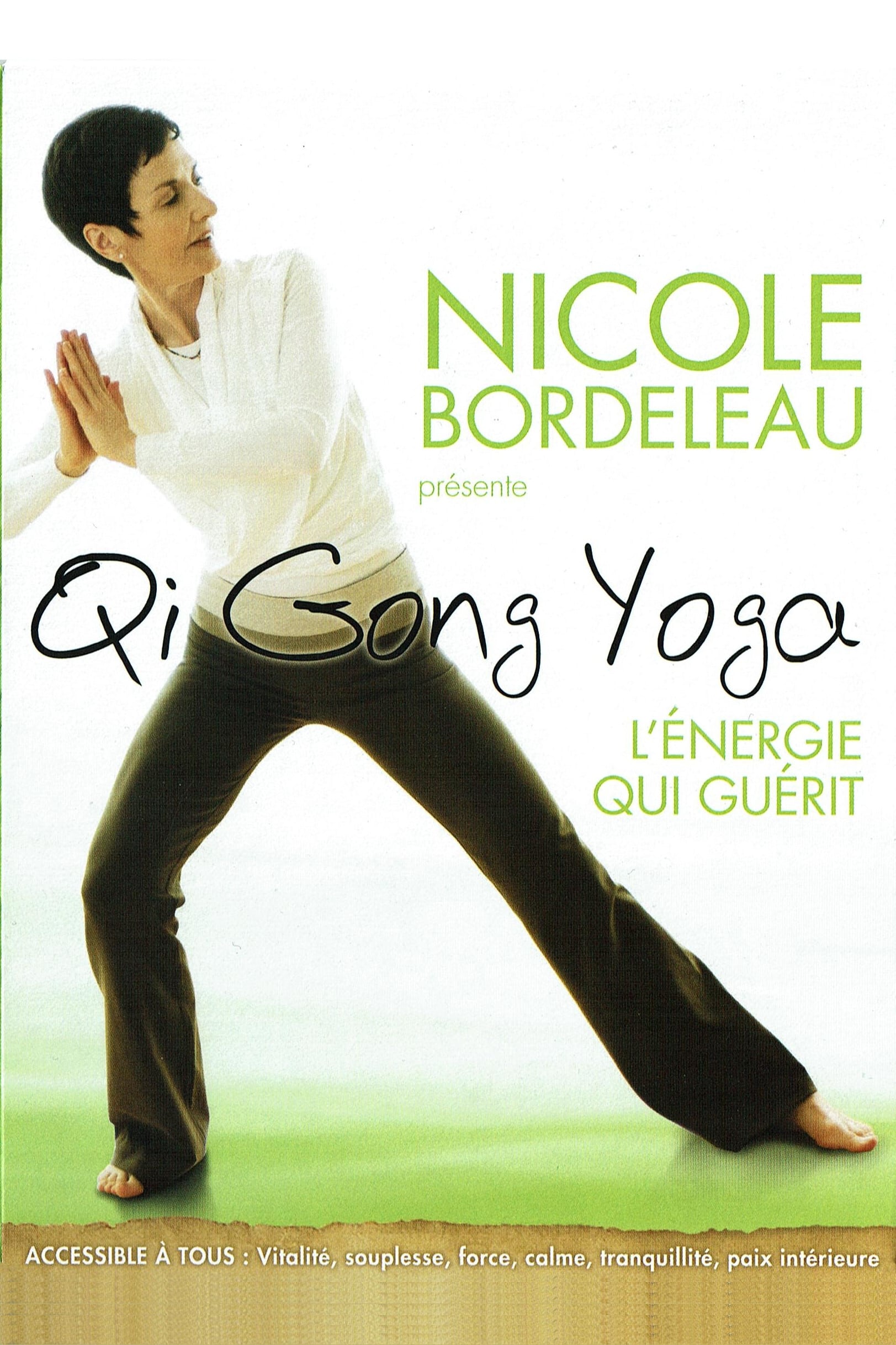 Nicole Bordeleau présente : Qi Gong Yoga, l'énergie qui guérit | Nicole Bordeleau présente : Qi Gong Yoga, l'énergie qui guérit