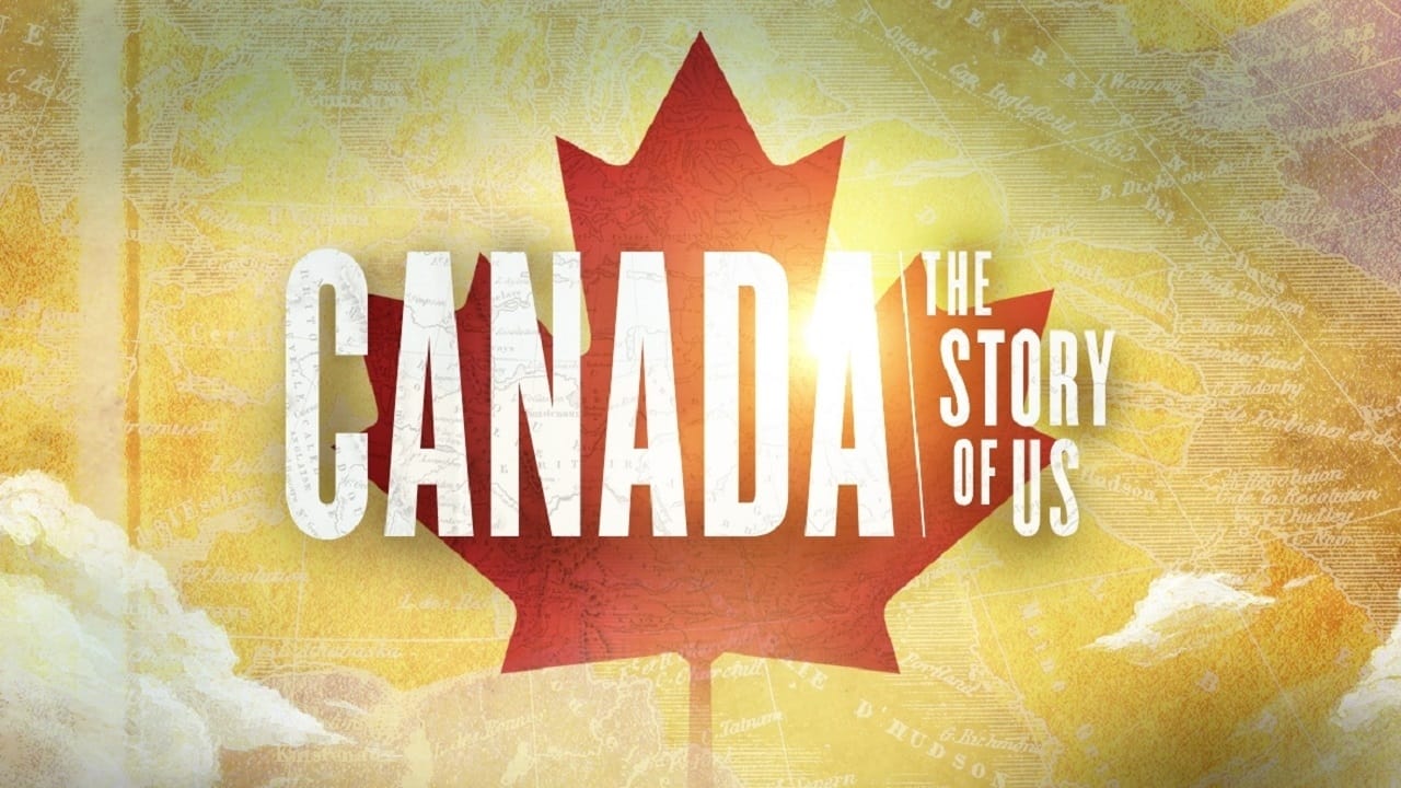 Canada: The Story of Us|Canada: The Story of Us