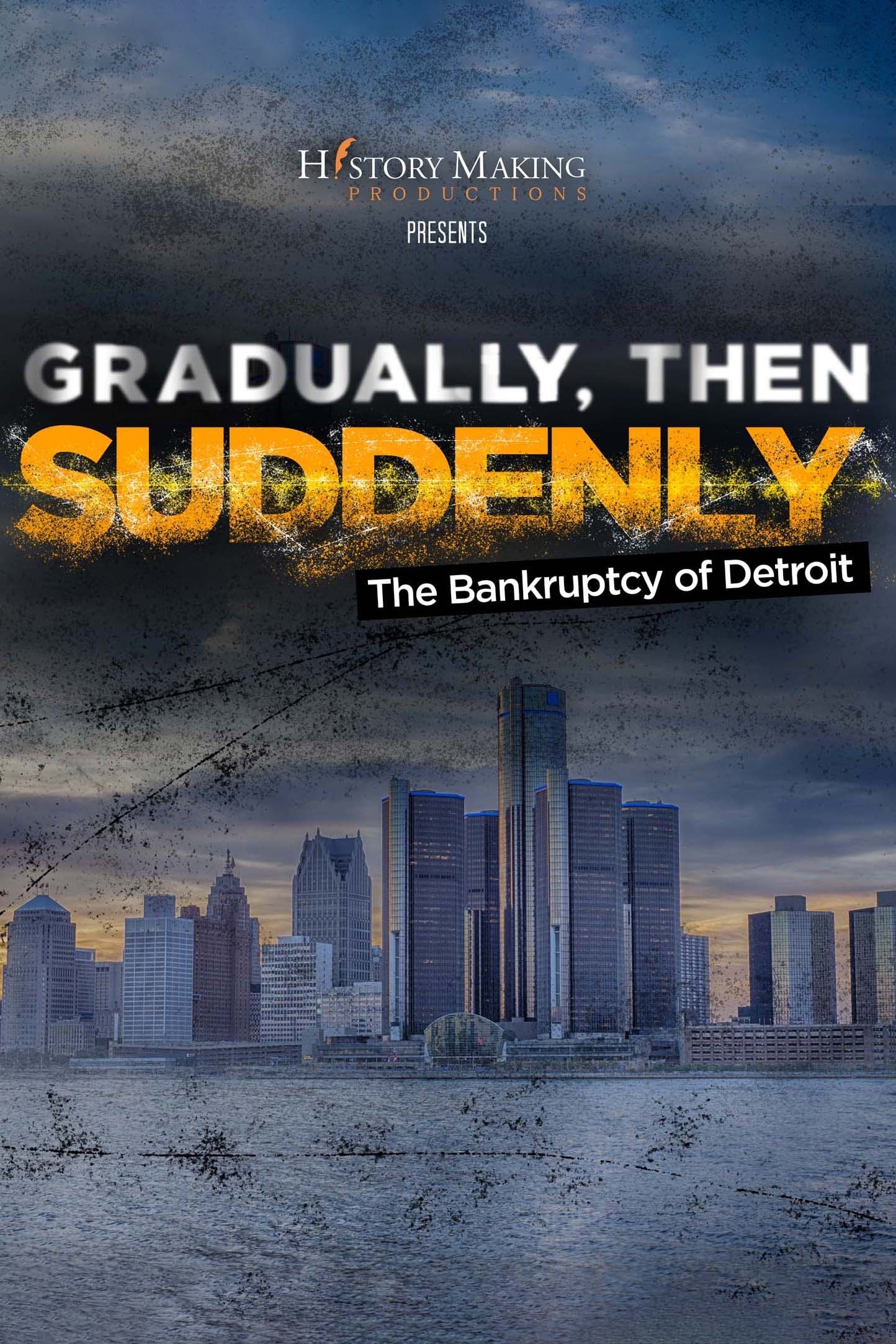 Gradually, Then Suddenly: The Bankruptcy of Detroit | Gradually, Then Suddenly: The Bankruptcy of Detroit