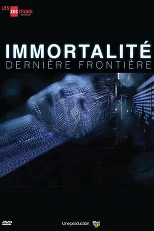 Immortalité, dernière frontière | Immortalité, dernière frontière