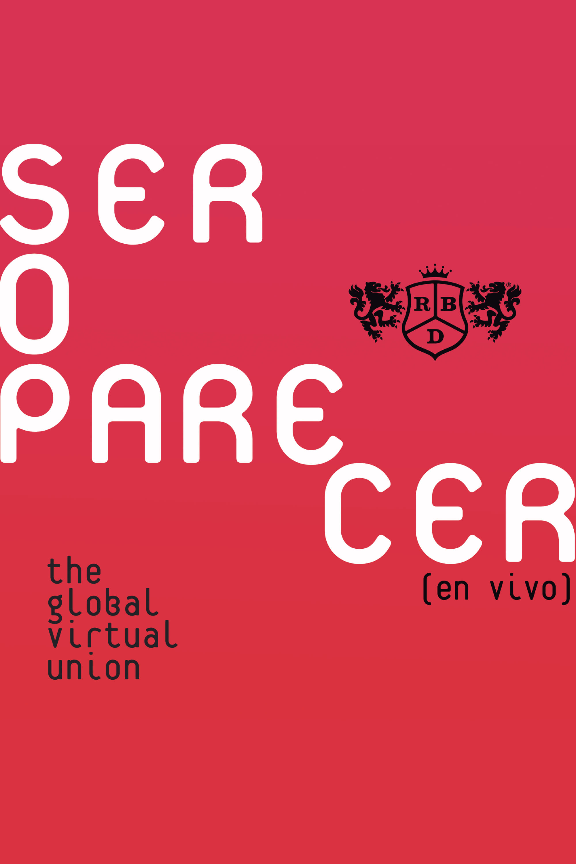 RBD: Ser o Parecer - The Global Virtual Union | RBD: Ser o Parecer - The Global Virtual Union